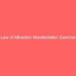 Law of Attraction Manifestation Exercise